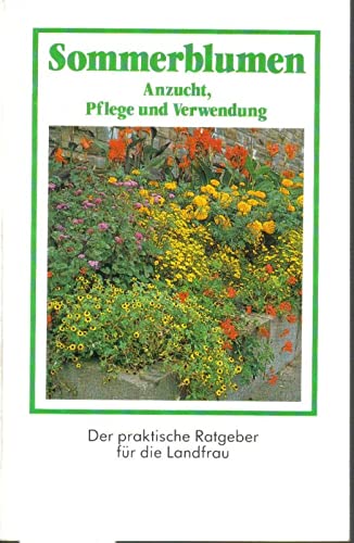 Sommerblumen. Anzucht, Pflege und Verwendung