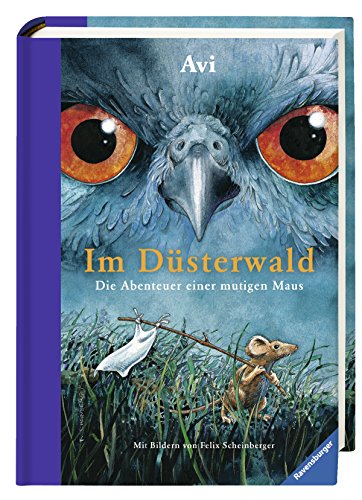 Im Düsterwald: Die Abenteuer einer mutigen Maus: Die Abenteuer einer mutigen Maus. Enth. auch: Im finstren Biberbau
