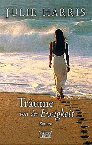 Träume von der Ewigkeit (Allgemeine Reihe. Bastei Lübbe Taschenbücher)