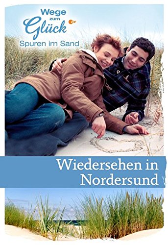 Wege zum Glück / Wiedersehen in Nordersund: Alle Wunder dieser Welt / Freunde fürs Leben / Die seltsame Fremde