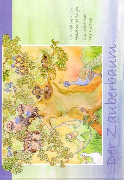 Der Zauberbaum: Ein Märchen für Kinder und junggebliebene Erwachsene