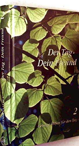 Der Tag - Dein Freund. Geistige Hilfen für den Tag. Band 2