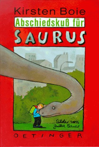Abschiedskuß für einen Saurus. ( Ab 8 J.)