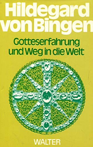 Gotteserfahrung und Weg in die Welt: Hildegard von Bingen