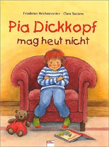 Pia Dickkopf mag heut nicht (Edition Bücherbär)
