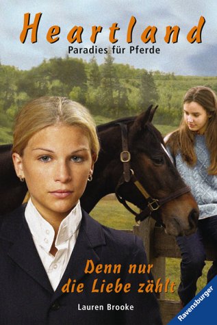 Denn nur die Liebe zählt (Heartland - Paradies für Pferde, Band 11)