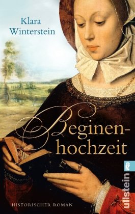 Beginenhochzeit: Historischer Roman