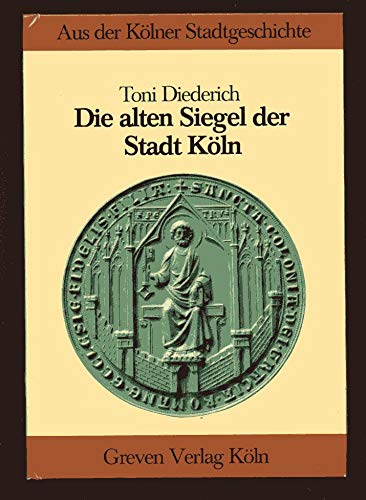 Die alten Siegel der Stadt Köln.