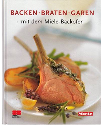 Backen, Braten, Garen mit dem Miele-Backofen [farbig illustriert]