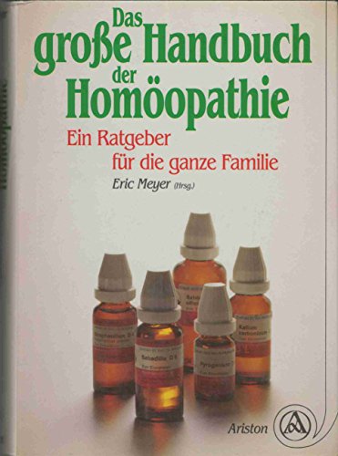 Eric Meyer: Das große Handbuch der Homöopathie - Ein Ratgeber für die ganze Familie