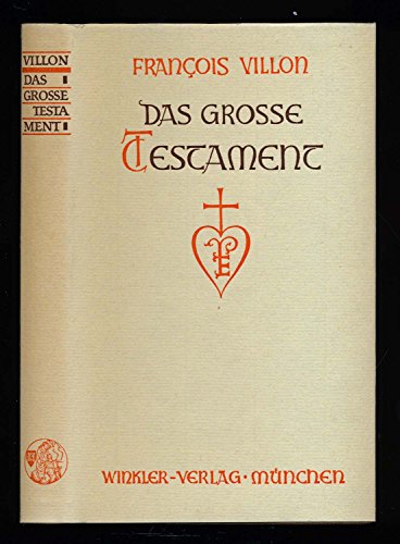 Das große Testament. Vollständige zweisprachige Ausgabe. Dt. von Walter Widmer.
