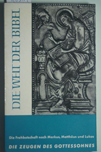 Die Zeugen des Gottessohnes. (= Die Welt der Bibel 2). Die Frohbotschaft nach Markus, Matthäus und Lukas.