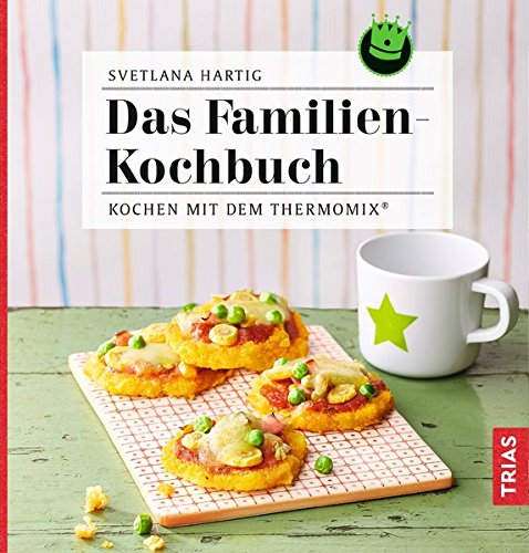 Das Familienkochbuch: Kochen mit dem Thermomix®