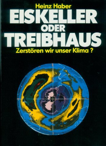 Eiskeller oder Treibhaus. Zerstören wir unser Klima
