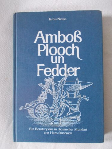 Amboss, Plooch un Fedder : e. Berufszyklus in rhein. Mundart ; Veröffentlichung d. Kreises Neuss, Internat. Mundartarchiv Ludwig Soumagne (SIGNIERT)