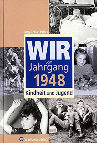 Wir vom Jahrgang 1948: Kindheit und Jugend (Jahrgangsbände)