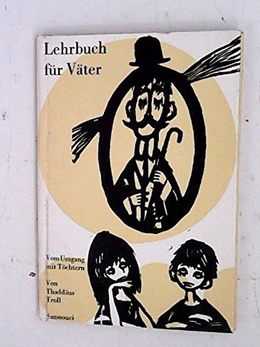 Lehrbuch für Väter. Unsystematische Lektionen im Umgang mit Töchtern.