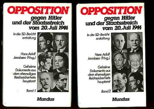 Opposition gegen Hitler und der Staatsstreich vom 20.Juli 1944 Geheime Dokumente aus dem ehemaligen Reichssicherheitshauptamt. 2 Bände
