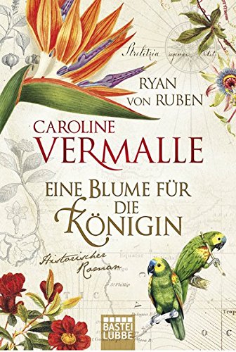 Eine Blume für die Königin: Historischer Roman