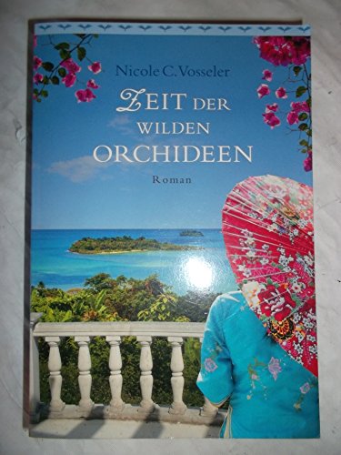 Zeit der wilden Orchideen: Roman