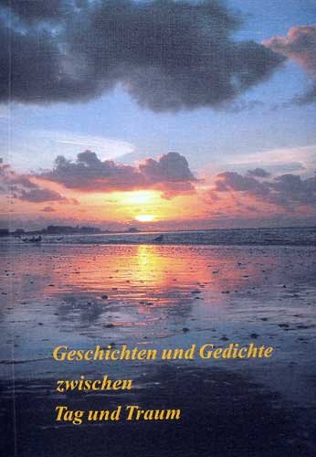 Geschichten und Gedichte zwischen Tag und Traum