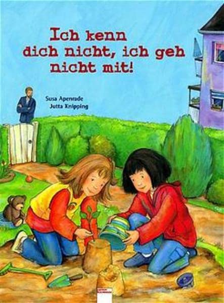 Ich kenn dich nicht, ich geh nicht mit (Edition Bücherbär)