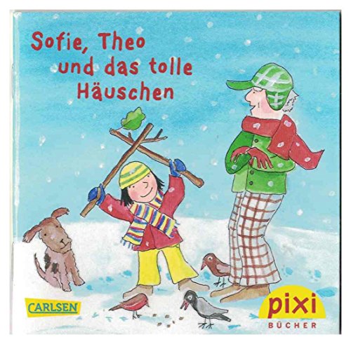 Einzeltitel aus dem Pixi-Adventskalender 2013: ISBN 9783551050489: Sofie, Theo und das tolle Häuschen