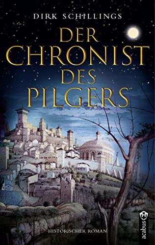 Der Chronist des Pilgers: Historischer Roman