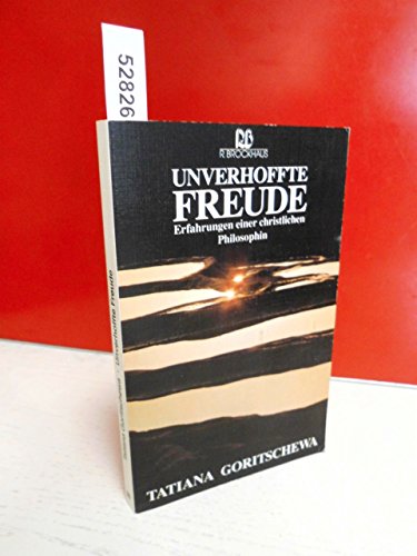 Unverhoffte Freude: Erfahrungen einer christlichen Philosophin