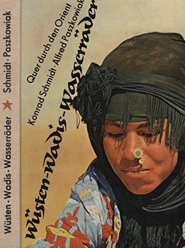 Wüsten Wadis Wasserräder - Quer durch den Orient.