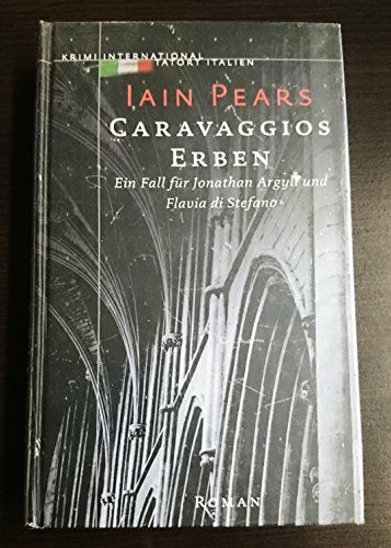 Caravaggios Erben. Ein Fall für Jonathan Argyll und Flavia di Stafano. Roman.