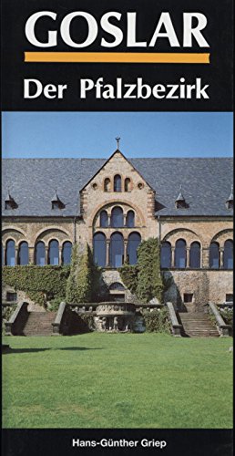 Führer durch Goslar, Band 1: Der Pfalzbezirk