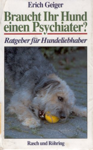 Braucht Ihr Hund einen Psychiater?. Ratgeber für Hundeliebhaber