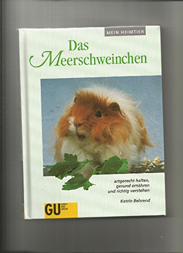 Das Meerschweinchen. Artgerecht halten, gesund ernähren und richtig verstehen