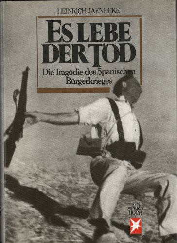 Es lebe der Tod. Die Tragödie des Spanischen Bürgerkriegs