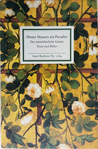 Hinter Mauern ein Paradies: Der mittelalterliche Garten (Insel-Bücherei)