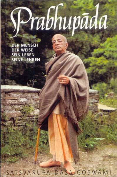 Prabhupada: Der Mensch • Der Weise • Sein Leben • Seine Lehren
