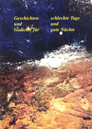 Geschichten und Gedichte für schlechte Tage und gute Nächte