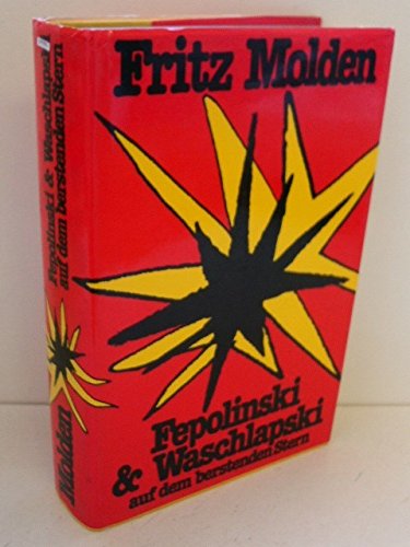 Fepolinski & Waschlapski auf dem berstenden Stern Bericht einer unruhigen Jugend