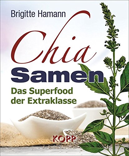 Chia-Samen: Das Superfood der Extraklasse