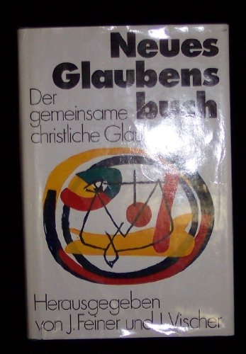Neues Glaubensbuch: Der gemeinsame christliche Glaube