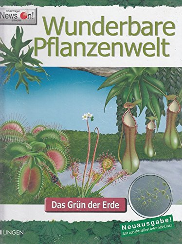 Wunderbare Pflanzenwelt : Das Grün der Erde.