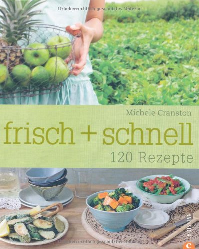 frisch + schnell: 120 Rezepte