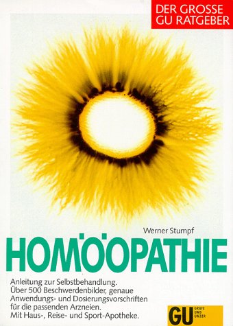 Homöopathie: Anleitung zur Selbstbehandlung - Über 500 Beschwerdenbilder, genaue Anwendungs- und Dosiervorschriften für die passenden Arzneien. Mit Haus-, Reise- und Sport-Apotheke