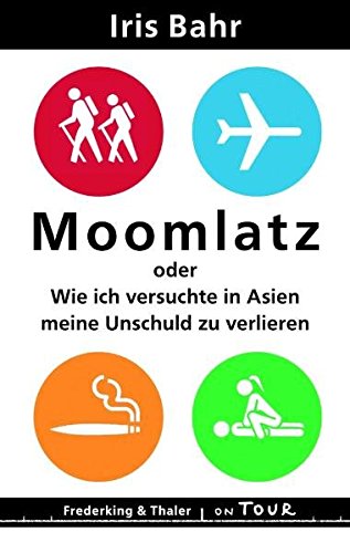 Moomlatz oder wie ich versuchte in Asien meine Unschuld zu verlieren