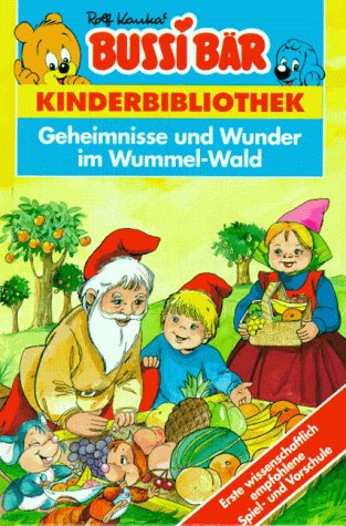Bussi Bär. Geheimnisse und Wunder im Wummel- Wald