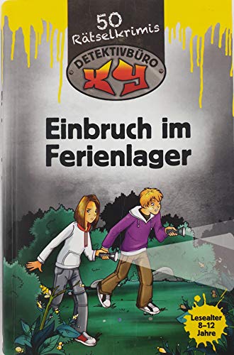 Detektivbüro XY. Einbruch im Ferienlager. 50 Rätselkrimis.