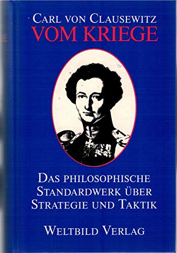 Vom Kriege. Das philosophische Standardwerk über Strategie und Taktik