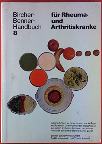 Handbuch für Rheima- und Arhtritiskranke. Bircher Benner-Handbuch 8
