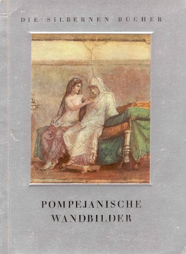 Pompejanische Wandbilder - zehn farbige Tafeln und zehn Abbildungen im Text